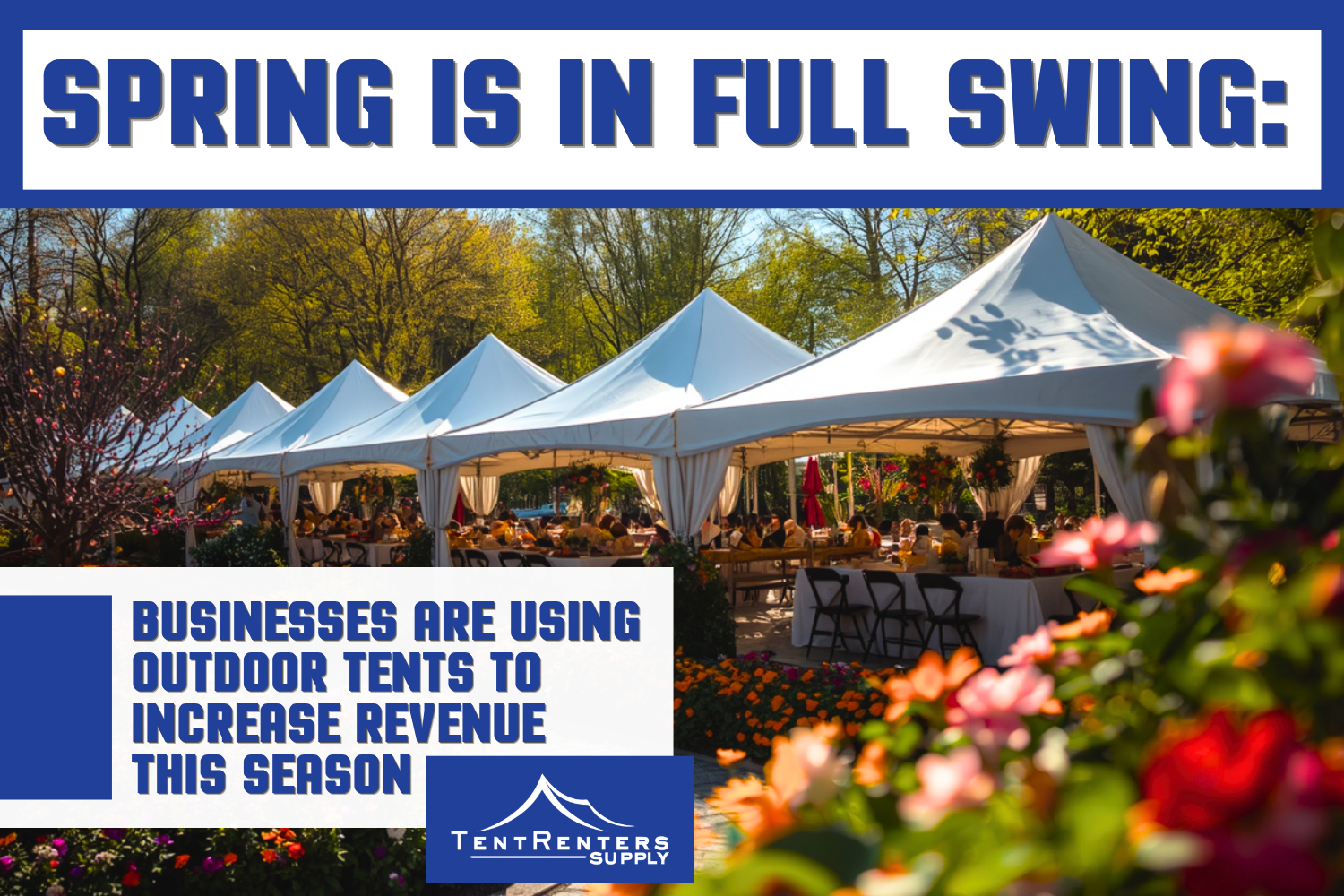 Spring Is in Full Swing: How Businesses Are Using Outdoor Tents to Increase Revenue This Season