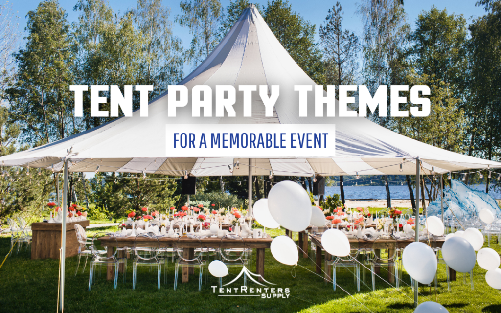 8 Tent Party Themes for a Memorable Event