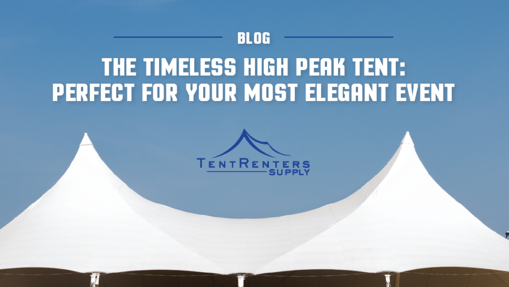 The Timeless High Peak Tent: Perfect for your most Elegant Event