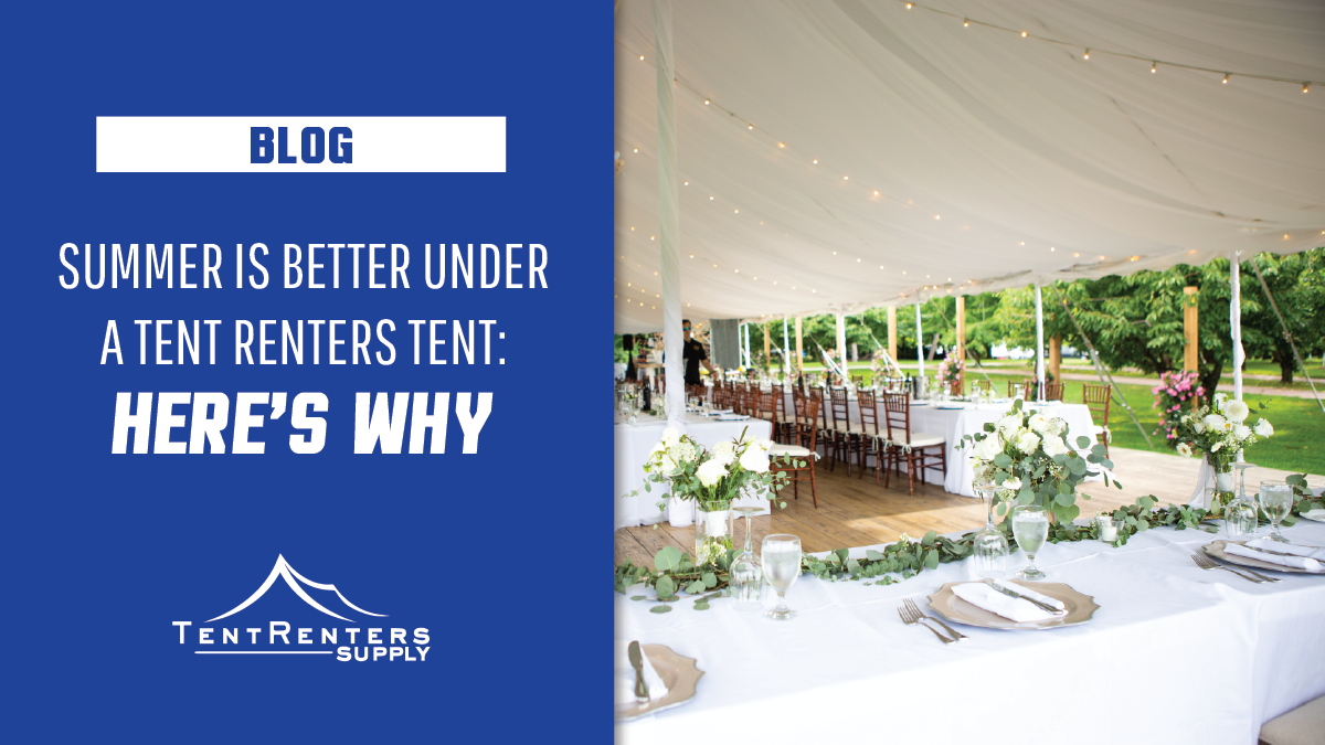 Summer Events are Better Under a Tent Renters Tent