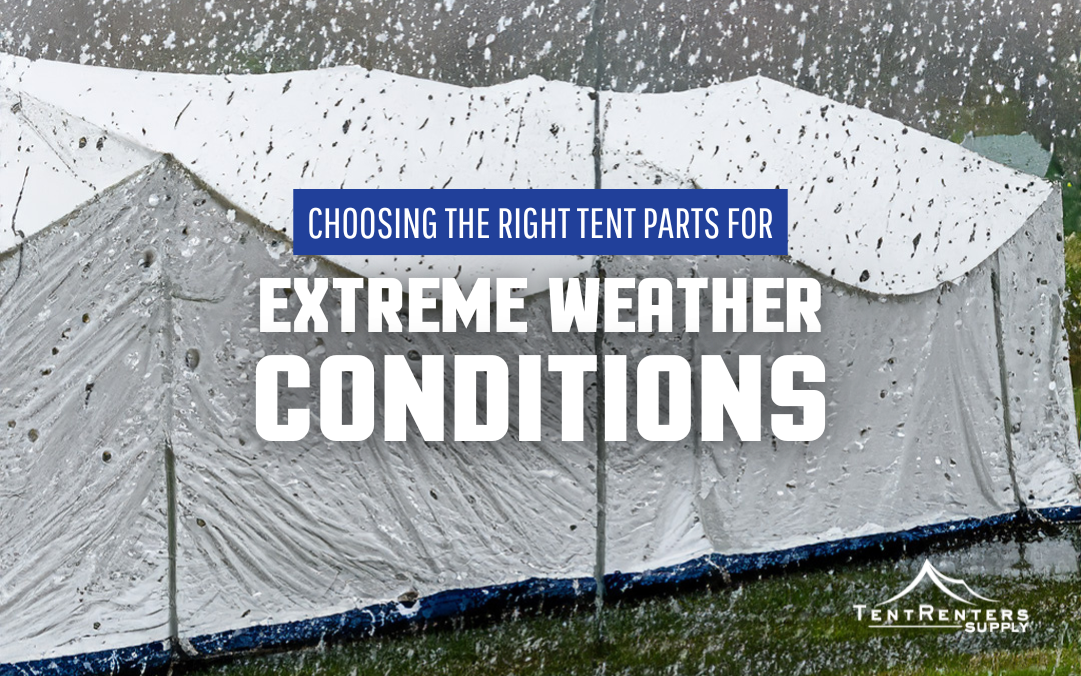 Choosing the Right Tent Parts for Extreme Weather Conditions