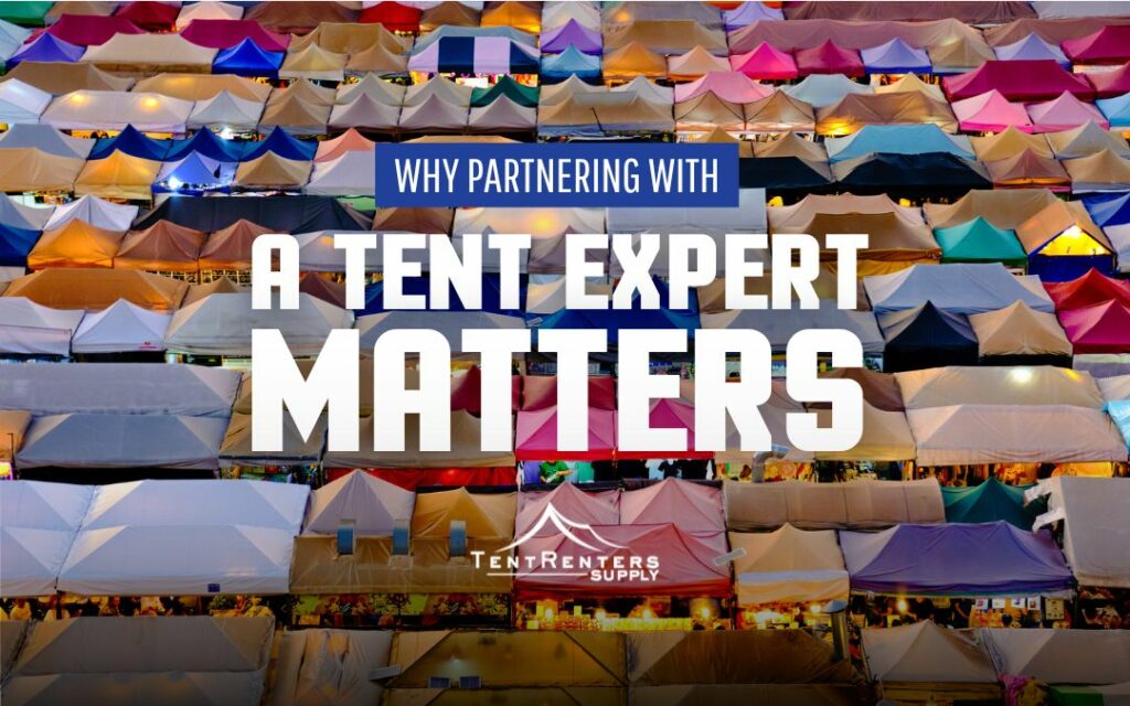 Why Partnering with a Tent Expert Matters