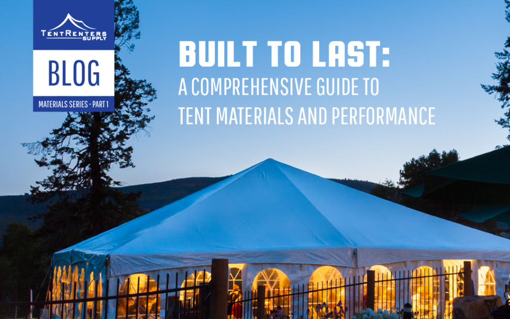 Built to Last: A Comprehensive Guide to Tent Materials and Performance