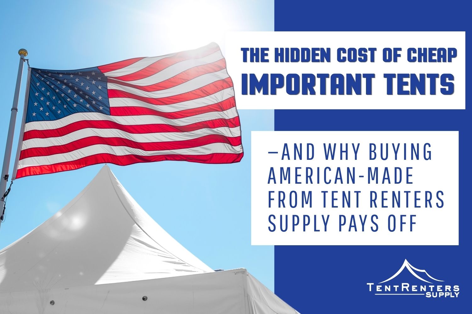 The Hidden Cost of Cheap Important Tents and Why Buying American-Made From Tent Renters Supply Pays Off