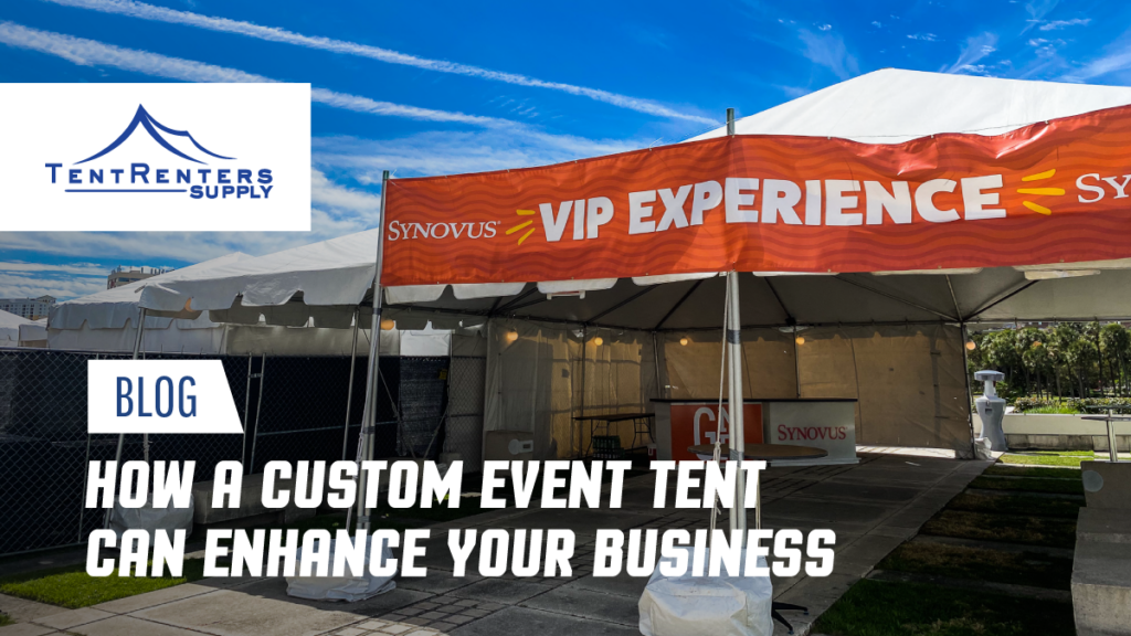 How a Custom Event Tent Can Enhance Your Business