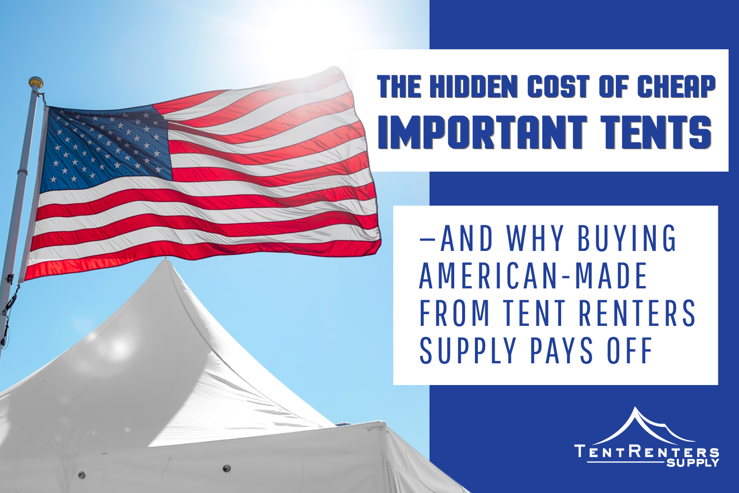 The Hidden Cost of Cheap Important Tents — and Why Buying American-Made From Tent Renters Supply Pays Off