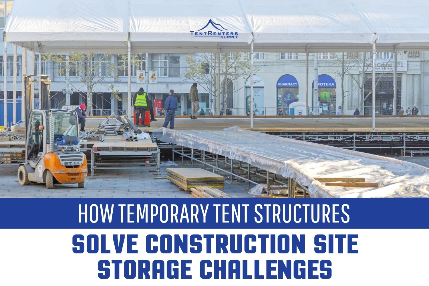 How Temporary Tent Structures Solve Construction Site Storage Challenges