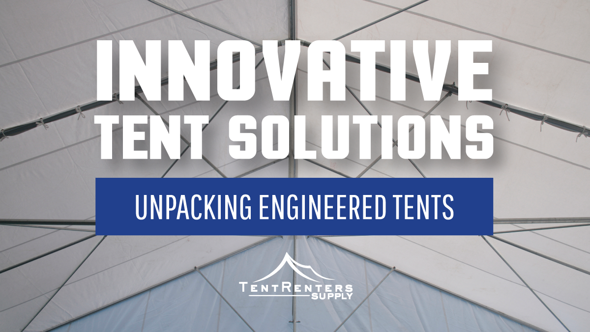 Innovative Event Solutions: Unpacking Engineered Tents