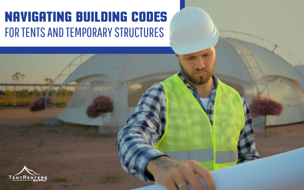 Navigating Building Codes for Tents and Temporary Structures