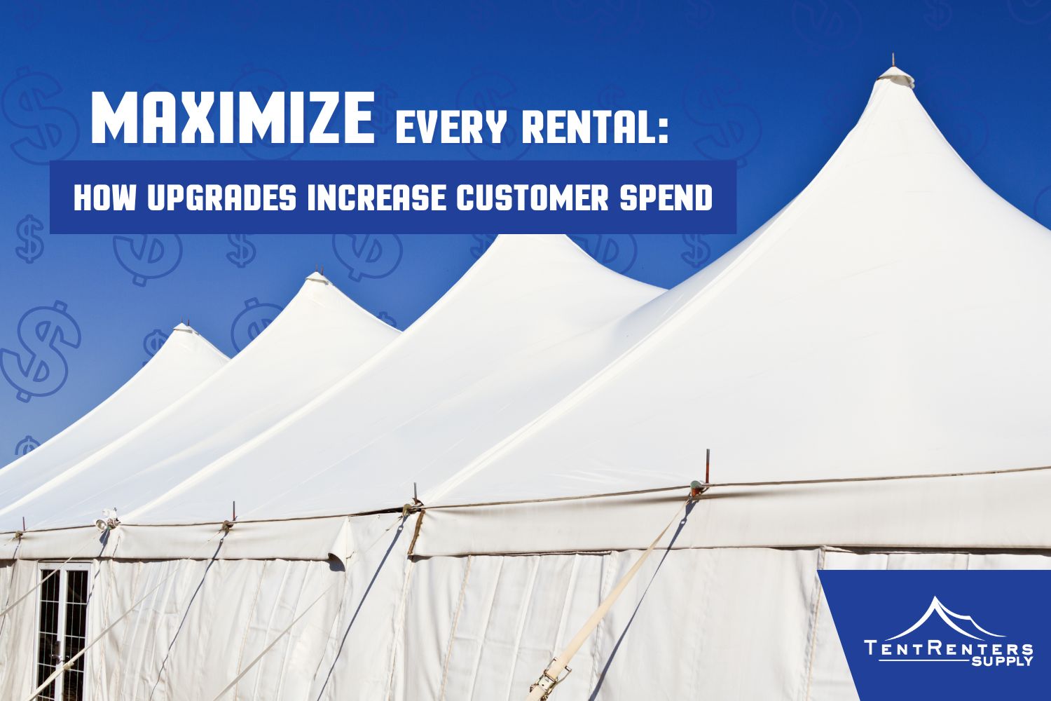 How Tent Rental Companies Can Increase Average Order Value with Strategic Equipment Upgrades