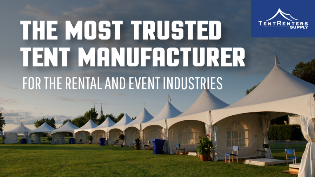 Unveiling Excellence: Tent Renters Supply is the Most Trusted US Tent Manufacturer